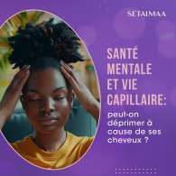 sante-mentale-cheveux-vie-capillaire-setalmaa